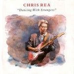 CA-Chris-Rea-Dancing-with-strangers