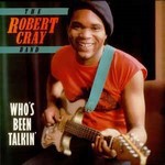 CA-Robert-Cray-Band-the-Whos-been-talkin